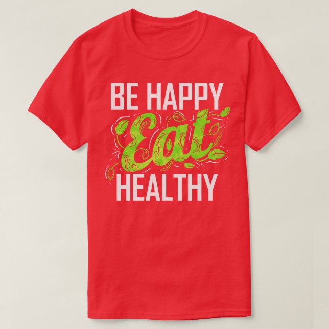 Camiseta Ser Feliz Y Comer Saludable Como Vegetario Y Veget (Diseño del anverso)
