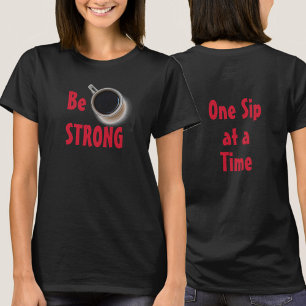 Camiseta SER FUERTE café de un sorbo a la vez