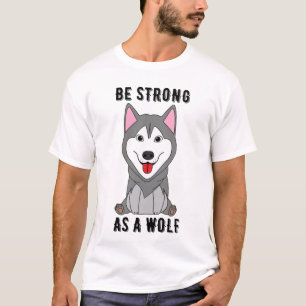 Camiseta Ser fuerte como un lobo