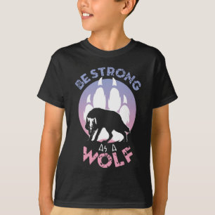 Camiseta Ser fuerte como un lobo