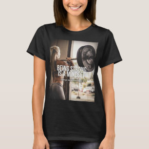 Camiseta Ser fuerte es una mentalidad - El entrenamiento de