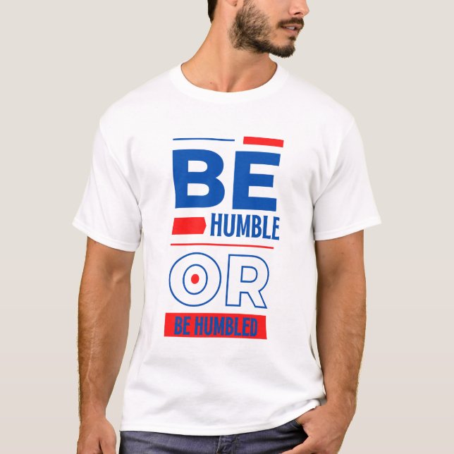 Camiseta Ser Humilde O Ser Humilde Unisex (Anverso)