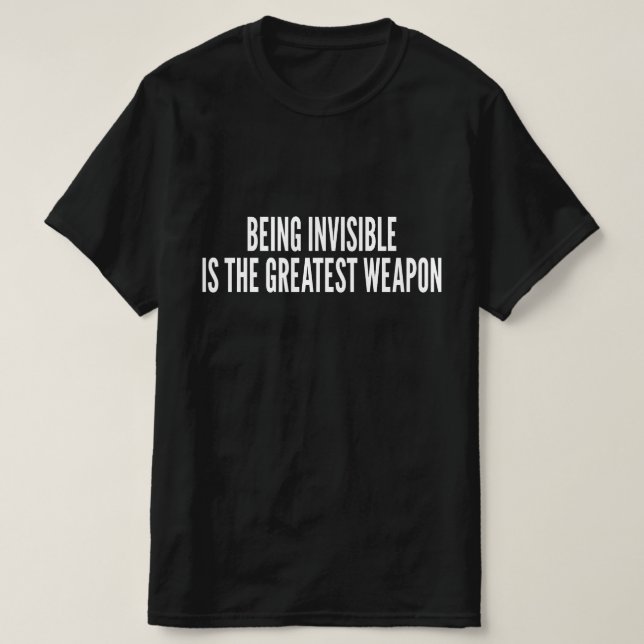 Camiseta Ser Invisible Es El Mayor Arma (Diseño del anverso)