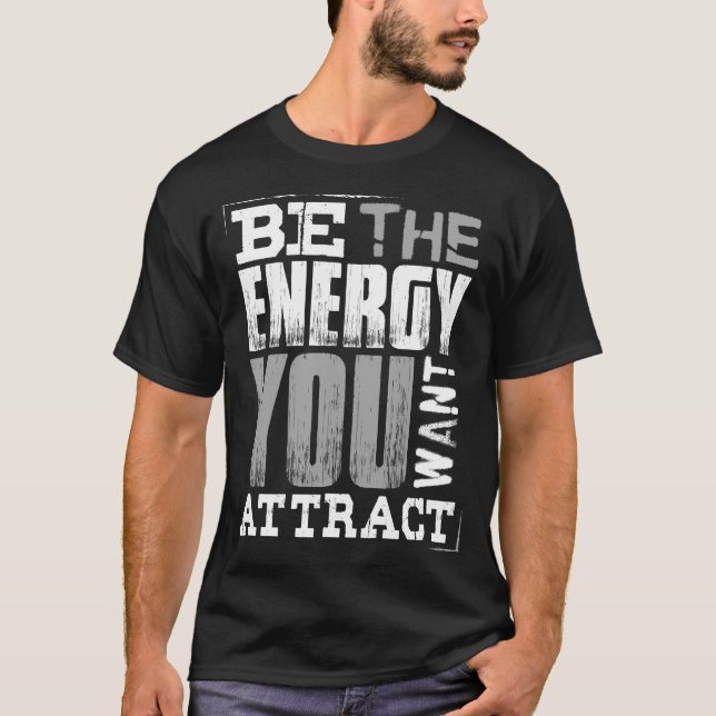 Camiseta ser la energía que quieres atraer (Anverso)