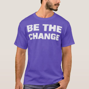 Camiseta Ser la motivación de inspiración de cambio positiv