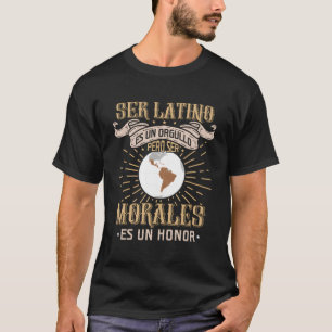 Camiseta Ser latino es un orgullo pero ser morales es un ho