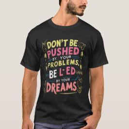 Camiseta Ser Liderado Por Tus Sueños
