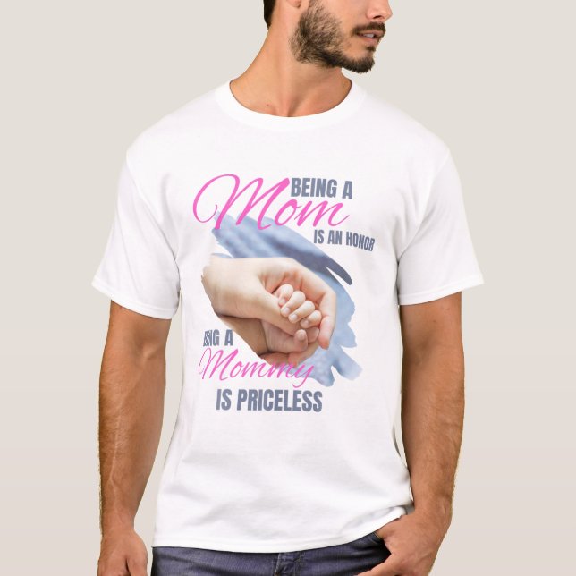 Camiseta Ser Mamá Es Un Honor Ser Mamá No Tiene Precio (Anverso)