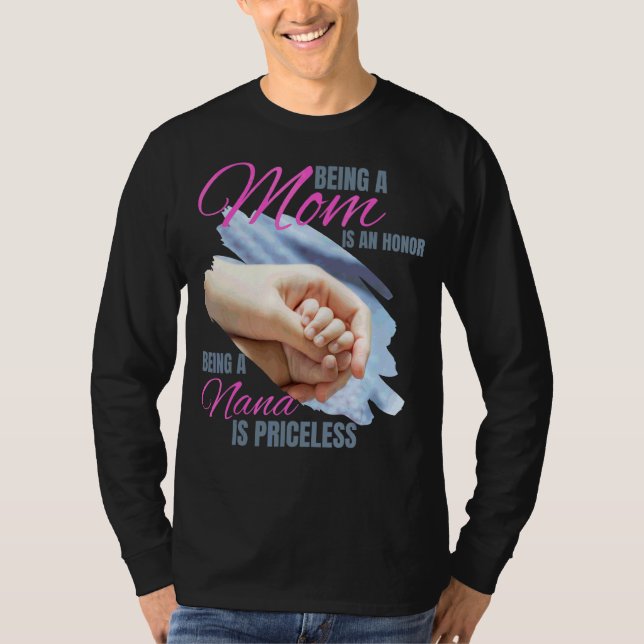 Camiseta Ser Mamá Es Un Honor Ser Nana No Tiene Precio (Anverso)