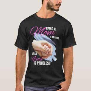 Camiseta Ser Mamá Es Un Honor Ser Nana No Tiene Precio