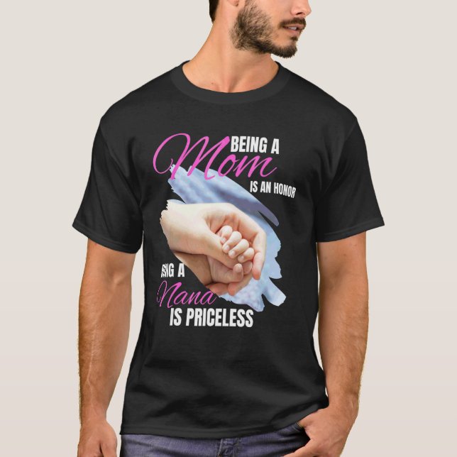 Camiseta Ser Mamá Es Un Honor Ser Nana No Tiene Precio (Anverso)