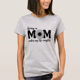 Camiseta Ser Mamá Hace que Mi Vida Sea Completa - Día de la