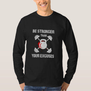 Camiseta Ser Más Fuerte Que El Levante De Peso De Sus Excus