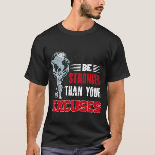 Camiseta Ser Más Fuerte Que Tu Huella De Excusas Bodybuildi