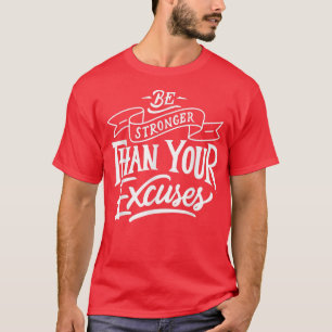 Camiseta Ser más fuerte que tus excusas Motivación Cita