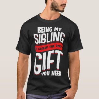 Camiseta Ser Mi Hermana Es Realmente El Único Regalo Que Ne