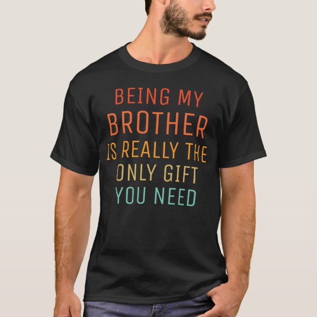 Camiseta ser mi hermano es realmente el único regalo que ne (Anverso)
