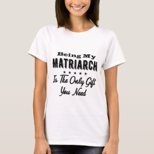 Camiseta Ser Mi Matriarca Es El Único Regalo Que Necesitas