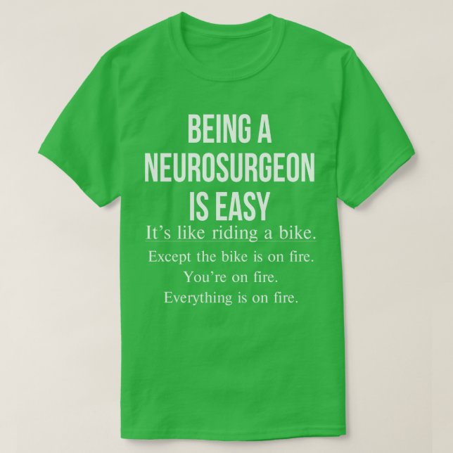 Camiseta Ser Neurocirujano Es Fácil De Ser Neuroólogo. (Diseño del anverso)