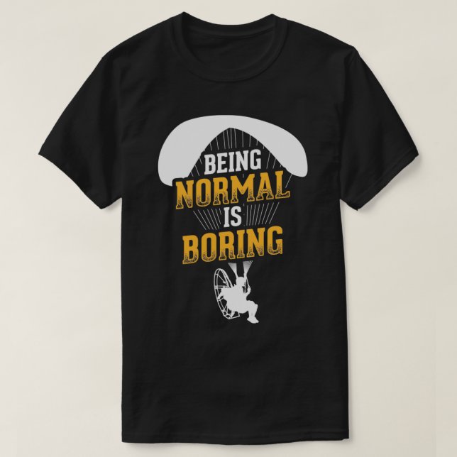 Camiseta Ser Normal Es Aburrirse Del Piloto De Paramotor Al (Diseño del anverso)