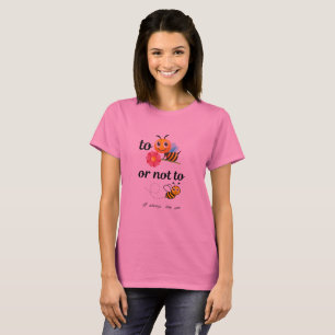Camiseta Ser o no ser... Siempre te quiero