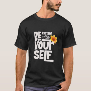 Camiseta Ser paciente consigo mismo - Tipografía Inspirador