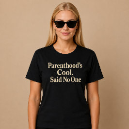 Camiseta Ser padre es genial. Dijo nadie. Mamá Papá