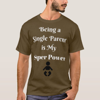 Camiseta Ser padre soltero es mi superpoder
