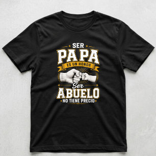 Camiseta Ser Papa Es Un Honor Ser Abuelo No Tiene Precio