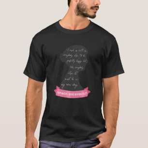 Camiseta Ser perfectamente feliz cita de Jane Austen sentid