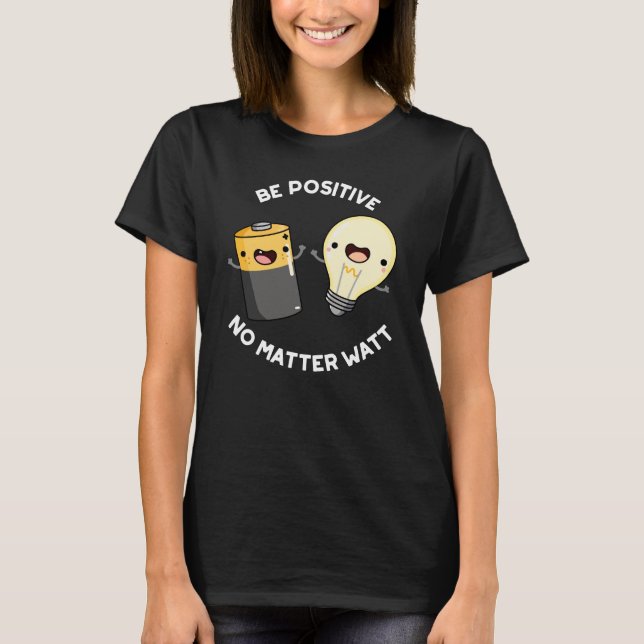 Camiseta Ser positivo sin importar el agua ciencia Pun oscu (Anverso)