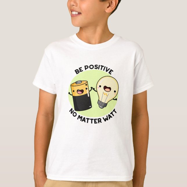 Camiseta Ser positivo sin importar vatios, pícaro para la c (Anverso)
