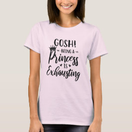 Camiseta Ser princesa es agobiar a las mujeres de la moda