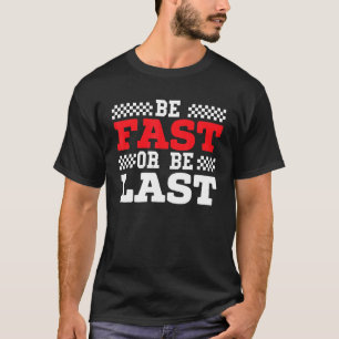 Camiseta Ser Rápido O Ser La Última Carreras De Arrastrar R