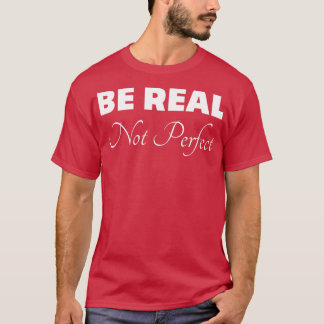 Camiseta Ser real no perfecto