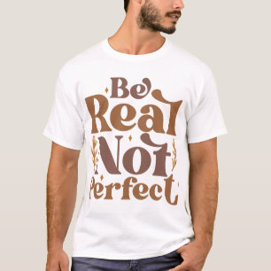 Camiseta Ser real no perfecto