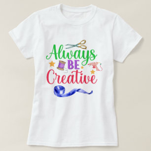 Camiseta Ser siempre creativo - Colores que dejan las mujer