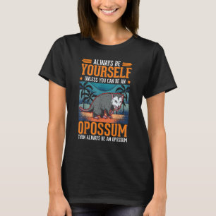 Camiseta Ser siempre Opossum Trash Cat Possum Opossu
