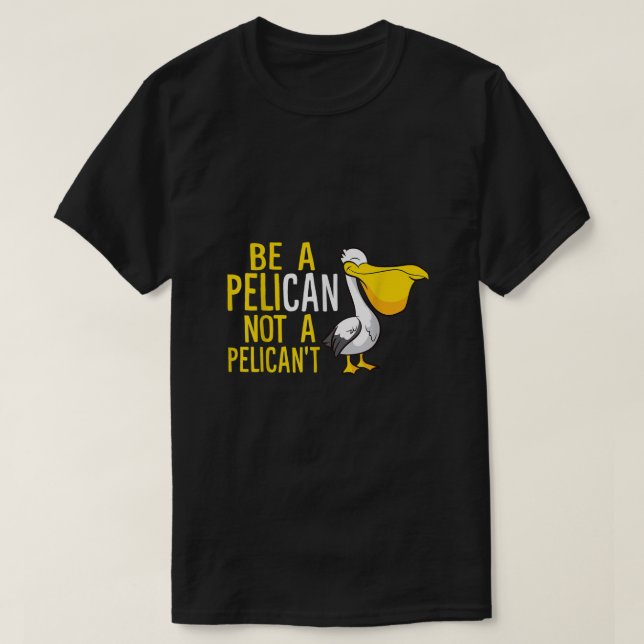 Camiseta Ser Siempre Pelícano No Pelicante Cómico Pelícano (Diseño del anverso)