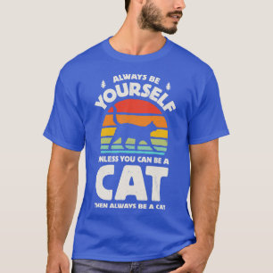 Camiseta Ser siempre tu gato para hombres mujeres Chicas Ki