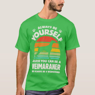 Camiseta Ser siempre tu mismo Weimaraner para los hombres