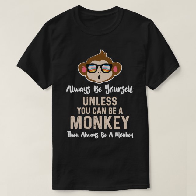 Camiseta Ser siempre un mono cómico chimpancé chimpancé con (Diseño del anverso)