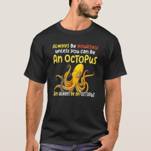 Camiseta ser siempre una criatura oceánica del pulpo que di