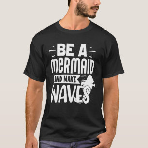 Camiseta Ser Sirena Y Hacer Ondas