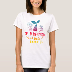 Camiseta Ser Sirena Y Hacer Ondas   Verano y aventura