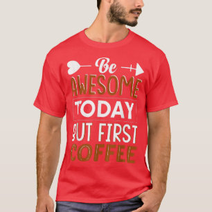 Camiseta Ser Sorprendente Hoy Pero El Primer Amante De La C