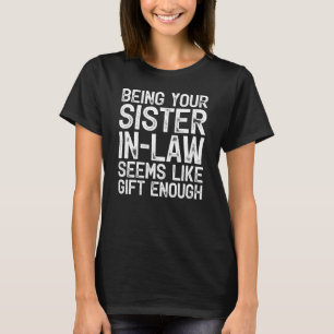 Camiseta Ser tu cuñada parece ser un regalo suficiente