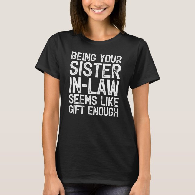 Camiseta Ser tu cuñada parece ser un regalo suficiente (Anverso)