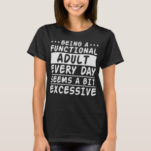 Camiseta Ser un adulto funcional un poco excesivo
