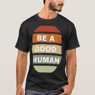 Camiseta Ser un buen hombre retro de cosecha humana